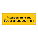 Attention au risque d'écrasement des mains