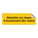 Attention au risque d'écrasement des mains