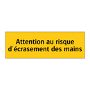 Attention au risque d'écrasement des mains