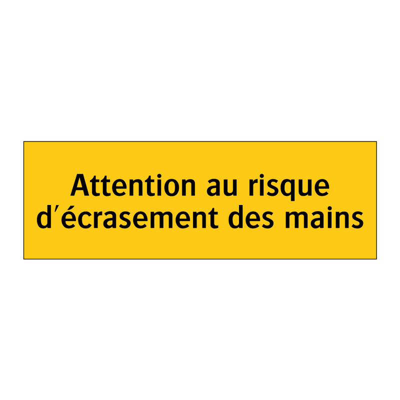 Attention au risque d'écrasement des mains