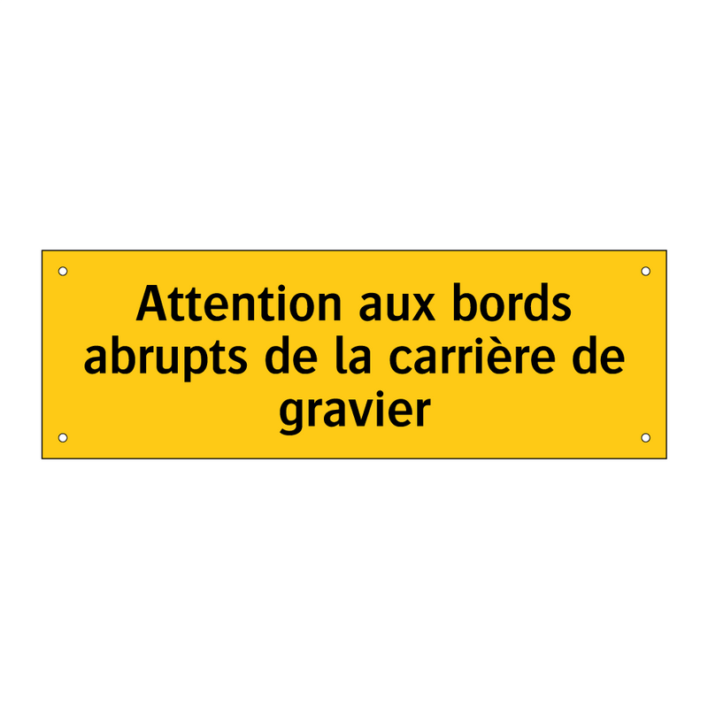 Attention aux bords abrupts de la carrière de gravier