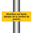 Attention aux bords abrupts de la carrière de gravier
