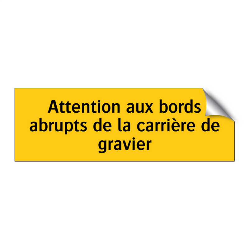 Attention aux bords abrupts de la carrière de gravier