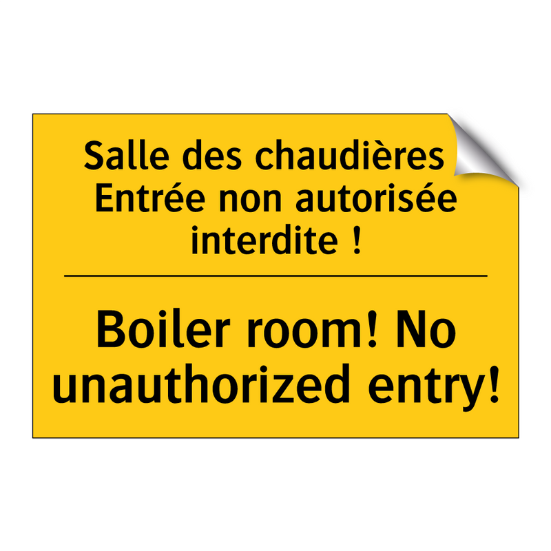 Salle des chaudières ! Entrée  /.../ - Boiler room! No unauthorized entry! /.../