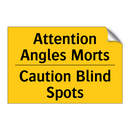 Attention Angles Morts - Caution Blind Spots