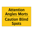 Attention Angles Morts - Caution Blind Spots