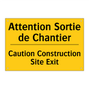 Attention Sortie de Chantier - Caution Construction Site Exit