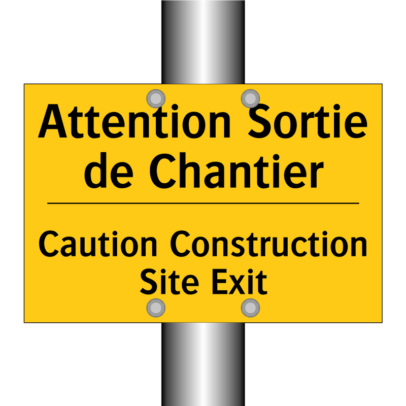 Attention Sortie de Chantier - Caution Construction Site Exit