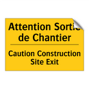 Attention Sortie de Chantier - Caution Construction Site Exit