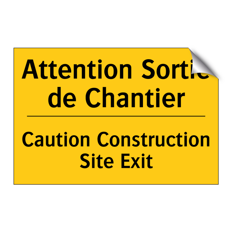 Attention Sortie de Chantier - Caution Construction Site Exit