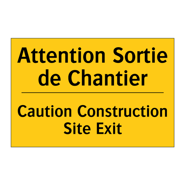 Attention Sortie de Chantier - Caution Construction Site Exit