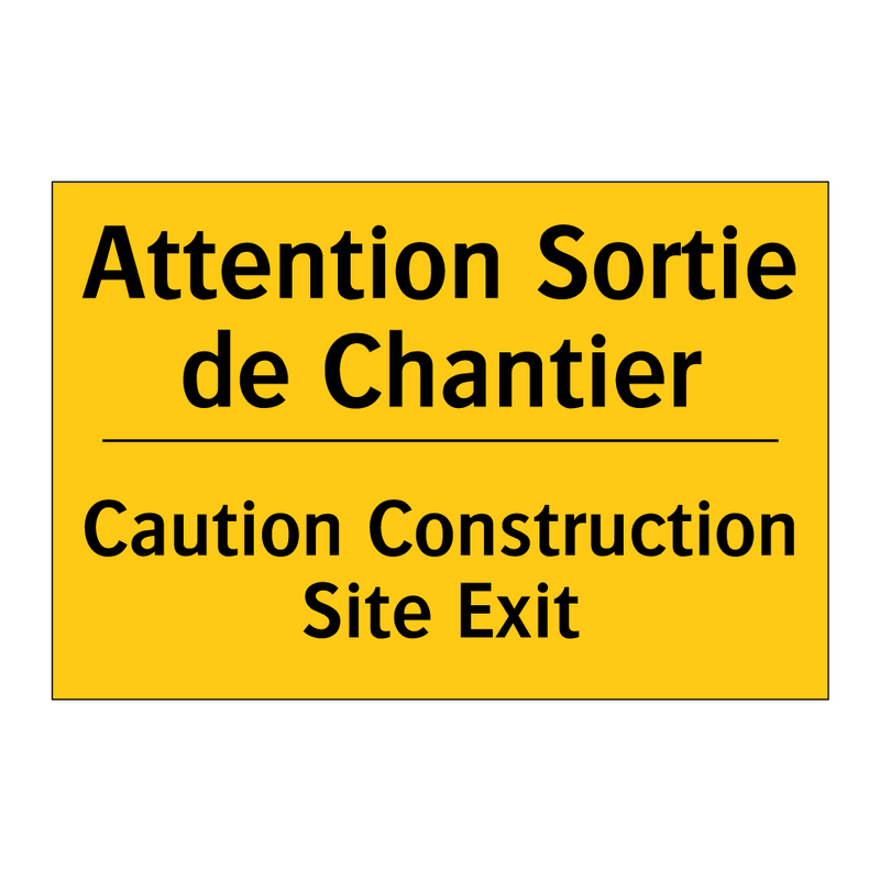 Attention Sortie de Chantier - Caution Construction Site Exit