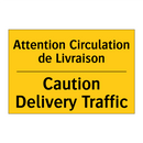 Attention Circulation de Livraison /.../ - Caution Delivery Traffic