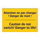 Attention ne pas changer ! Danger  /.../ - Caution do not switch! Danger  /.../