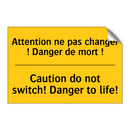 Attention ne pas changer ! Danger  /.../ - Caution do not switch! Danger  /.../