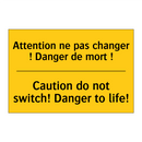 Attention ne pas changer ! Danger  /.../ - Caution do not switch! Danger  /.../