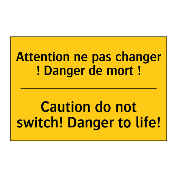 Attention ne pas changer ! Danger  /.../ - Caution do not switch! Danger  /.../