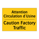 Attention Circulation d'Usine - Caution Factory Traffic