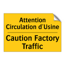 Attention Circulation d'Usine - Caution Factory Traffic
