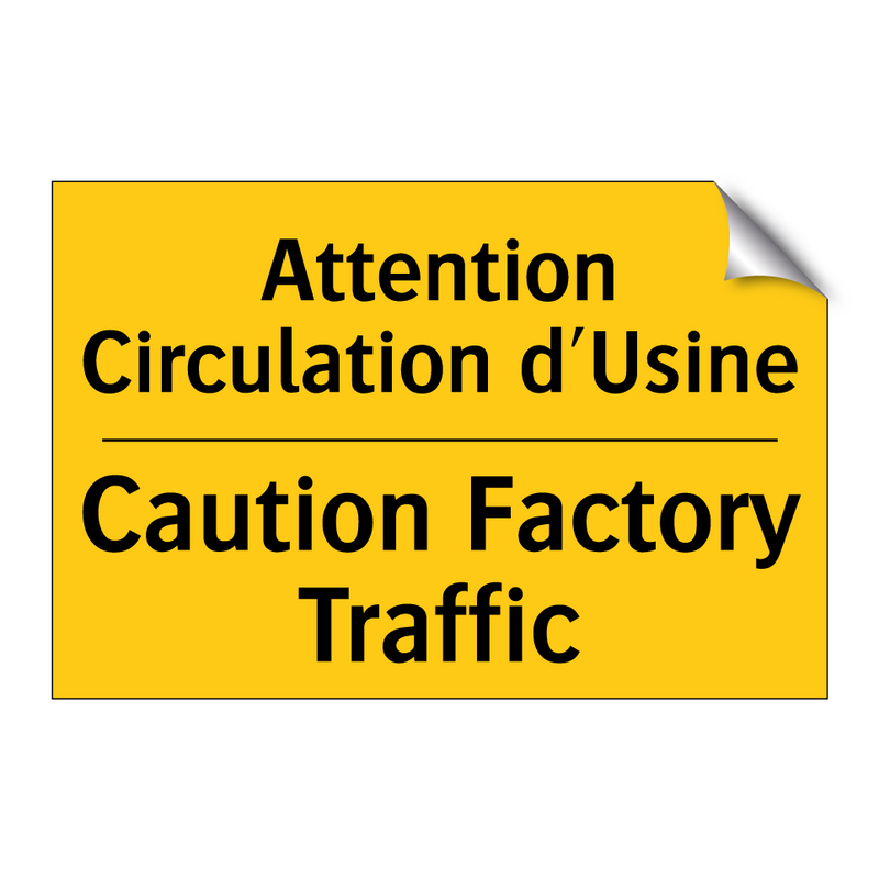 Attention Circulation d'Usine - Caution Factory Traffic
