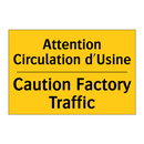 Attention Circulation d'Usine - Caution Factory Traffic