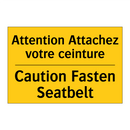 Attention Attachez votre ceinture /.../ - Caution Fasten Seatbelt