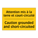 Attention mis à la terre et court-circuité /.../ - Caution grounded and short-circuited /.../