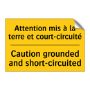 Attention mis à la terre et court-circuité /.../ - Caution grounded and short-circuited /.../