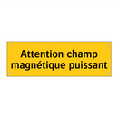Attention champ magnétique puissant