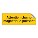 Attention champ magnétique puissant