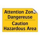 Attention Zone Dangereuse - Caution Hazardous Area