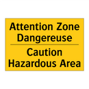 Attention Zone Dangereuse - Caution Hazardous Area