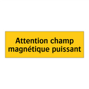 Attention champ magnétique puissant