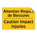 Attention Risques de Blessures - Caution Impact Injuries