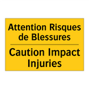 Attention Risques de Blessures - Caution Impact Injuries