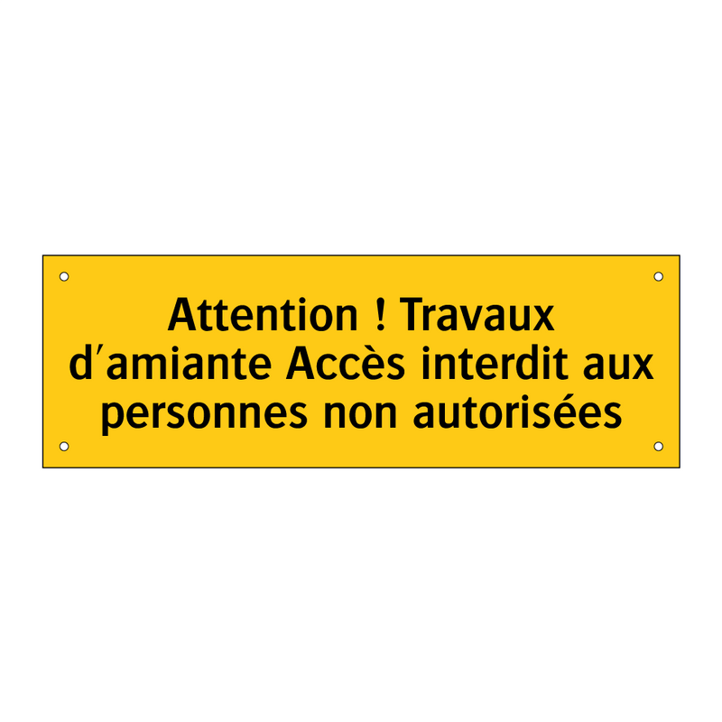 Attention ! Travaux d'amiante Accès interdit aux personnes non autorisées