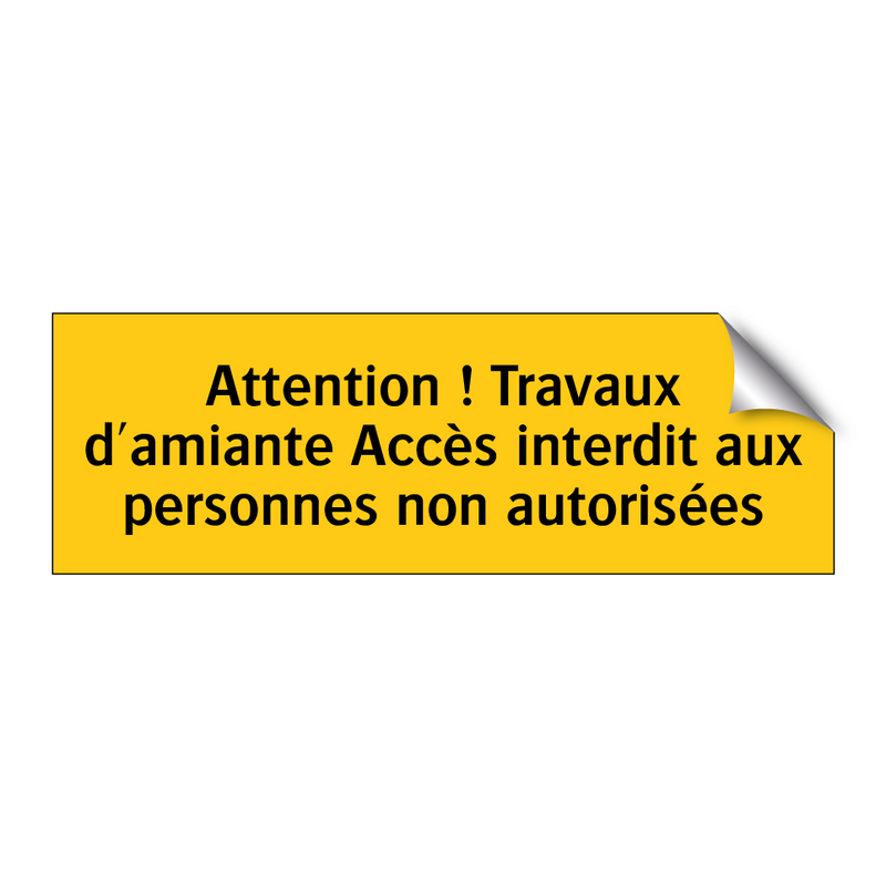 Attention ! Travaux d'amiante Accès interdit aux personnes non autorisées