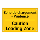 Zone de chargement - Prudence - Caution Loading Zone