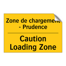 Zone de chargement - Prudence - Caution Loading Zone