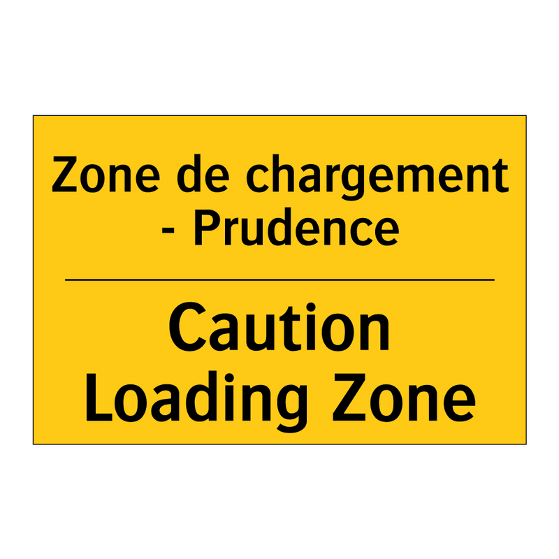 Zone de chargement - Prudence - Caution Loading Zone