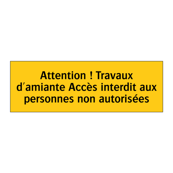 Attention ! Travaux d'amiante Accès interdit aux personnes non autorisées