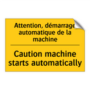 Attention, démarrage automatique  /.../ - Caution machine starts automatically /.../