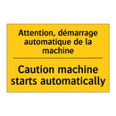 Attention, démarrage automatique  /.../ - Caution machine starts automatically /.../