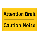 Attention Bruit - Caution Noise