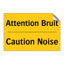 Attention Bruit - Caution Noise