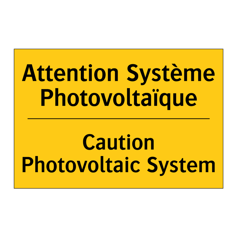 Attention Système Photovoltaïque /.../ - Caution Photovoltaic System
