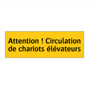 Attention ! Circulation de chariots élévateurs