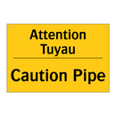 Attention Tuyau - Caution Pipe