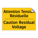 Attention Tension Résiduelle - Caution Residual Voltage