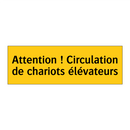 Attention ! Circulation de chariots élévateurs